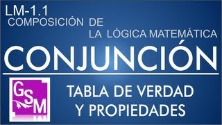 LM11 Conjunción Lógica su Tabla de Verdad y sus Propiedades  Ejemplos y Ejercicios [upl. by Ynnhoj]