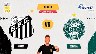 Santos x Coritiba  AO VIVO  Campeonato Brasileiro  Série B 2024  Rádio Craque Neto [upl. by Jain]