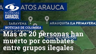 Más de 20 personas han muerto en Arauca por combates entre grupos ilegales [upl. by Grazia]