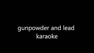 gunpowder and lead karaoke [upl. by Arimaj]