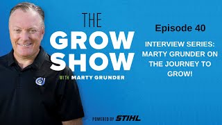 Interview Series Marty Grunder on the Journey to GROW [upl. by Mart]