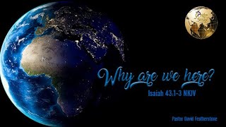 41424 Why are we here  Pastor David Featherstone [upl. by Averil186]