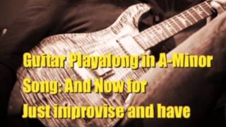 Guitar Playalong in A Minor Jam Track Song And Now For [upl. by Alleciram]