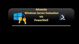 🔑 Ativando Windows Server Evaluation via PowerShell [upl. by Retep]