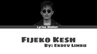 Ekdev Limbu  Fijeko Kesh Lyrics [upl. by Masry]