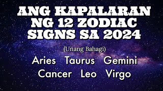 ⭐ANG KAPALARAN NG 12 ZODIAC SIGNS SA PAG IBIG KALUSUGAN PERA AT CAREER SA 2024 PART 1 [upl. by Cleary561]