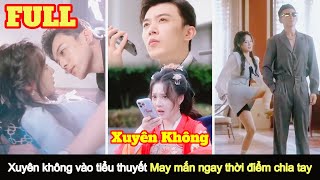 Đọc tiểu thuyết xuyên không vào lúc chia tay trả tiền Tôi mừng quá vì thoát khỏi yêu đương não tàn [upl. by Aerdnad]