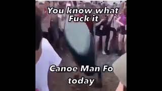 You know what Fuck it Canoe Man Fo today [upl. by Aralomo]