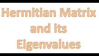 2023 Lecture 6 Hermitian Matrix and Real Eigenvalue and Assignment 1 [upl. by Haymo]