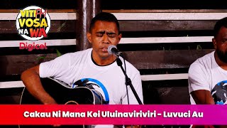 Cakau Ni Mana Kei Uluinaviriviri  Luvuci Au VitiFM Vosa Na Wa [upl. by Kirsten]