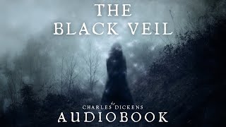 The Black Veil by Charles Dickens  Full Audiobook  Mysterious Short Stories [upl. by Hsinam]