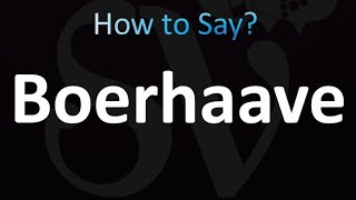 How to Pronounce Boerhaave [upl. by Yle451]