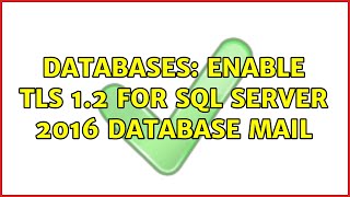 Databases Enable TLS 12 for SQL Server 2016 database mail 3 Solutions [upl. by Zaragoza]