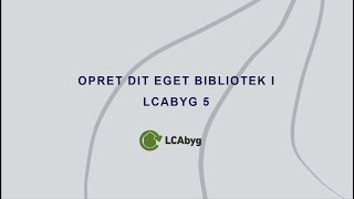 Webinar Opret dit eget bibliotek i LCAbyg 5 [upl. by Arianna412]