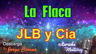 Karaoke Monterrey  JLB y Cia  La Flaca [upl. by Hellman]