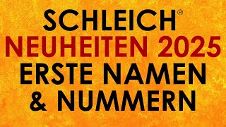 Schleich ® Neuheiten 2025 News  erste Namen und Nummern  Info ohne Bilder [upl. by Corkhill]