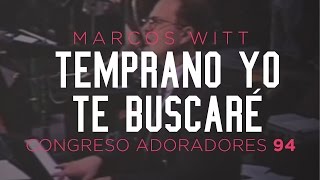 «Temprano yo te buscaré» — Marcos Witt — Congreso Adoradores 94 [upl. by Yleve]