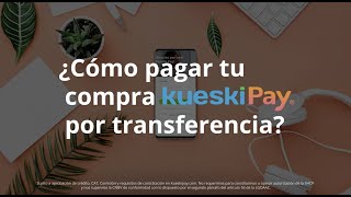 ¿Cómo pagar tu compra Kueski Pay por transferencia [upl. by Connie79]