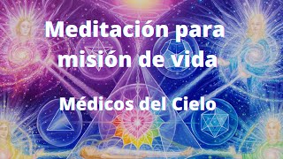 Meditación para la misión de vida Médicos del Cielo [upl. by Yelra987]