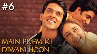 Main Prem Ki Diwani Hoon Full Movie  Part 617  Hrithik Kareena  Hindi Movies [upl. by Trueman688]