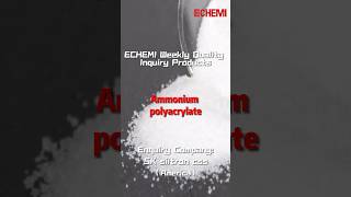 ECHEMI Weekly Quality Inquiry Products—Ammonium polyacrylate [upl. by Enailuj]