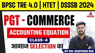 PGT Commerce For BPSC TRE 40HTET amp DSSSB 2024  Accounting Equation By Deepesh Sir [upl. by Ahsini743]