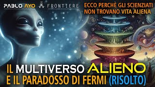 Il Multiverso ALIENO e il paradosso di Fermi risolto [upl. by Aninnaig]