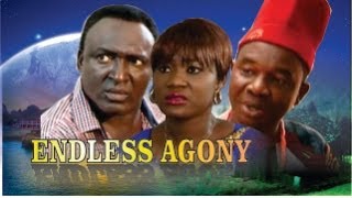 Endless Agony  Nigeria Nollywood Movie [upl. by Ardied]