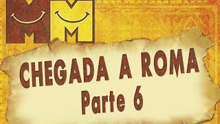 Hermanoteu na Terra de Godah Parte 6 de 22  Chegada a Roma  Os Melhores do Mundo [upl. by Assek]