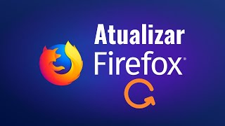 Como Atualizar o Novo Mozilla Firefox 2024 [upl. by Norac292]