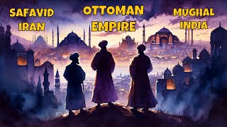 Ottoman Empire Safavid Iran and Mughal India The Gunpowder Empires  A Complete Overview [upl. by Gine]