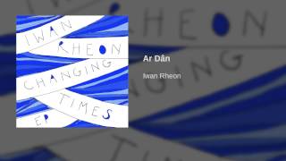 Iwan Rheon  Ar Dân  Official Audio [upl. by Shull706]