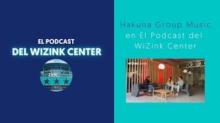 Hakuna Group Music  El Podcast del WiZink Center [upl. by Carrie]