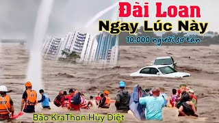 Thảm họa Đài Loan Bão Krathon đổ bộ hủy diệt hơn 10000 người sơ tán khẩn cấp [upl. by Arataj]