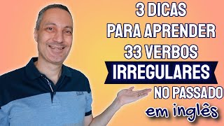 3 DICAS para aprender 33 VERBOS IRREGULARES no PASSADO em inglês [upl. by Ahsinod995]