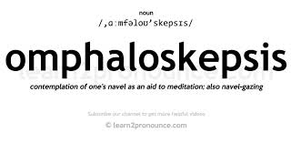 Pronunciation of Omphaloskepsis  Definition of Omphaloskepsis [upl. by Trumaine518]