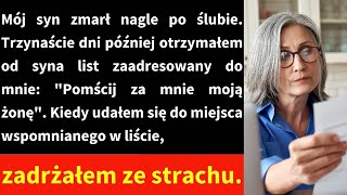 Mój syn zmarł nagle po ślubie Trzynaście dni później otrzymałem od syna list zaadresowany do mnie [upl. by Gweneth]