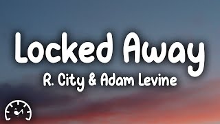 R City  Locked Away Lyrics ft Adam Levine [upl. by Ruthi]