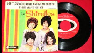 Dont Say Goodnight And Mean GoodbyeShirelles1963 45Scepter 1255wmv [upl. by Bluefield]