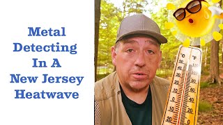 Metal Detecting In A New Jersey Heatwave [upl. by Ahseet]