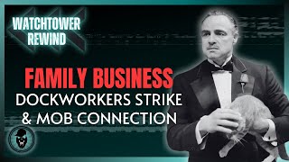 Family Business Dockworkers Strike amp Mob Connection [upl. by Dail378]