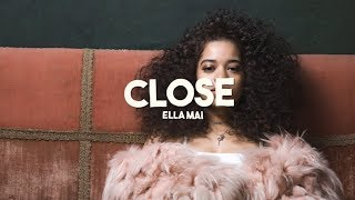 Ella Mai  Close [upl. by Vivl231]