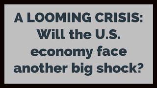 A LOOMING CRISIS Will the US economy face another big shock [upl. by Ahsercal]