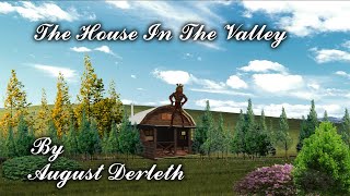 quotThe House in the Valleyquot by August Derleth  Narrated by Dagoth Ur [upl. by Neeli795]