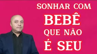 SONHAR COM BEBÊ QUE NÃO É SEU [upl. by Yenwat210]