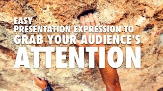 Easy Presentation Expression to Get the Audiences Attention [upl. by Eelreveb]