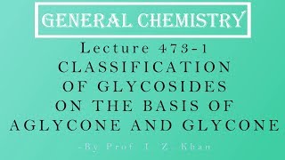 General Chemistry Lecture 4731  CLASSIFICATION OF GLYCOSIDES ON THE BASIS OF AGLYCONE AND GLYCONE [upl. by Laikeze]