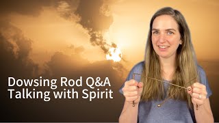 Dowsing Rod QampA  Talking with Spirit [upl. by Budding887]