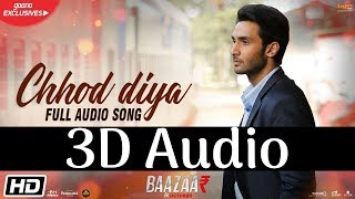 Arijit Singh  Chhod Diya  3D Audio  Surround Sound  Use Headphones 👾 [upl. by Yllitnahc603]