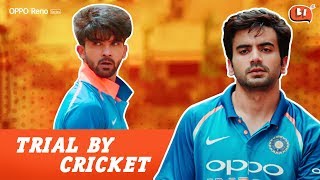 Trial By Cricket  Ft Ayush Mehra Siddharth Sharma Tej Gill Kangan and Aditya  Being Indian [upl. by Carlo]